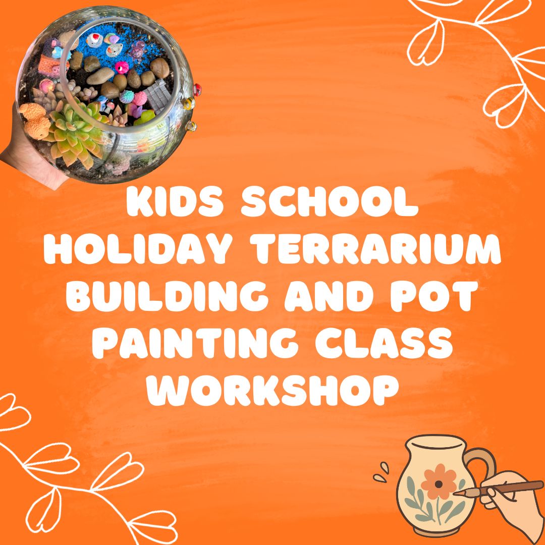 Kids School Holiday Terrarium Building and Pot Painting Class